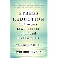 Stress Reduction for Lawyers, Law Students, and Legal Professionals: Learning to Relax Stress Reduction for Lawyers, Law Students, and Legal Professionals: Learning to Relax Kindle Paperback