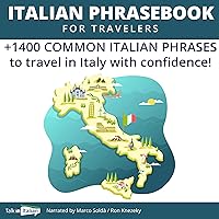 Italian Phrasebook for Travelers: +1400 Common Italian Phrases to Travel in Italy with Confidence! Italian Phrasebook for Travelers: +1400 Common Italian Phrases to Travel in Italy with Confidence! Audible Audiobook