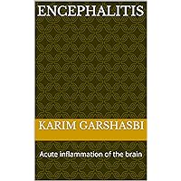 Encephalitis: Acute inflammation of the brain Encephalitis: Acute inflammation of the brain Kindle Paperback