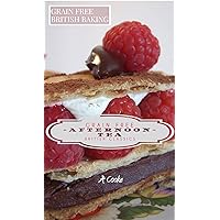 Gluten Free Afternoon Tea Recipes: Classic British Gluten Free Recipes Gluten Free Afternoon Tea Recipes: Classic British Gluten Free Recipes Kindle
