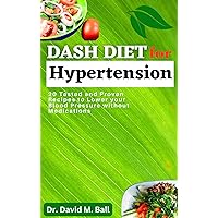 Dash Diet for Hypertension: 20 Tested and Proven Recipes to Lower your Blood Pressure without Medications (Fit Food Chronicles) Dash Diet for Hypertension: 20 Tested and Proven Recipes to Lower your Blood Pressure without Medications (Fit Food Chronicles) Kindle