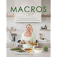 Macros Made Easy: 60 Quick and Delicious Recipes for Hitting Your Protein, Fat and Carb Goals Macros Made Easy: 60 Quick and Delicious Recipes for Hitting Your Protein, Fat and Carb Goals Paperback Kindle Spiral-bound