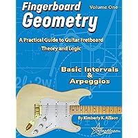 Fingerboard Geometry Volume One: Basic Intervals & Arpeggios: A Practical Guide to Guitar Fretboard Theory and Logic Fingerboard Geometry Volume One: Basic Intervals & Arpeggios: A Practical Guide to Guitar Fretboard Theory and Logic Kindle Paperback