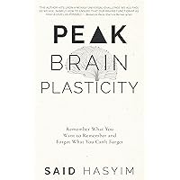 Peak Brain Plasticity: Remember What You Want to Remember and Forget What You Can't Forget (Peak Productivity) Peak Brain Plasticity: Remember What You Want to Remember and Forget What You Can't Forget (Peak Productivity) Kindle Audible Audiobook Hardcover Paperback