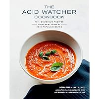 The Acid Watcher Cookbook: 100+ Delicious Recipes to Prevent and Heal Acid Reflux Disease The Acid Watcher Cookbook: 100+ Delicious Recipes to Prevent and Heal Acid Reflux Disease Kindle Paperback