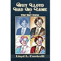 Why Lloyd Had No Game: & Other Short Stories Why Lloyd Had No Game: & Other Short Stories Kindle Paperback