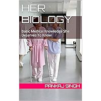 HER BIOLOGY: Basic Medical Knowledge She Deserves To Know