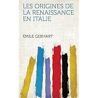 Les Origines De La Renaissance En Italie (French Edition) Les Origines De La Renaissance En Italie (French Edition) Kindle Hardcover Paperback