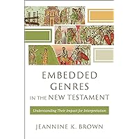 Embedded Genres in the New Testament (): Understanding Their Impact for Interpretation Embedded Genres in the New Testament (): Understanding Their Impact for Interpretation Paperback Kindle Hardcover