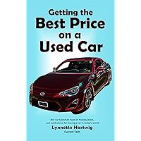 Getting the Best Price on a Used Car: Buying a Car Guide Getting the Best Price on a Used Car: Buying a Car Guide Kindle Paperback