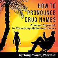 How to Pronounce Drug Names: A Visual Approach to Preventing Medication Errors How to Pronounce Drug Names: A Visual Approach to Preventing Medication Errors Audible Audiobook Paperback Kindle