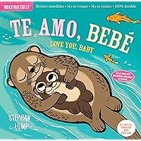 Indestructibles: Te amo, bebé / Love You, Baby: Chew Proof · Rip Proof · Nontoxic · 100% Washable (Book for Babies, Newborn Books, Safe to Chew) (Spanish and English Edition) Indestructibles: Te amo, bebé / Love You, Baby: Chew Proof · Rip Proof · Nontoxic · 100% Washable (Book for Babies, Newborn Books, Safe to Chew) (Spanish and English Edition) Paperback