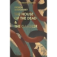 The House of the Dead and The Gambler (Wordsworth Classics) The House of the Dead and The Gambler (Wordsworth Classics) Paperback