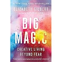 Big Magic: Creative Living Beyond Fear Big Magic: Creative Living Beyond Fear Paperback Audible Audiobook Kindle Hardcover Audio CD