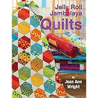 Jelly Roll Jambalaya Quilts (Landauer Publishing) 10 Bright, Fun, Easy-to-Complete Projects Using Jelly Rolls and Pre-Cuts, plus 5 Illustrated Lessons and Helpful Tips from Jean Ann Wright Jelly Roll Jambalaya Quilts (Landauer Publishing) 10 Bright, Fun, Easy-to-Complete Projects Using Jelly Rolls and Pre-Cuts, plus 5 Illustrated Lessons and Helpful Tips from Jean Ann Wright Paperback
