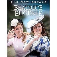 The New Royals: Beatrice and Eugenie