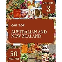 Oh! Top 50 Australian And New Zealand Recipes Volume 3: A Australian And New Zealand Cookbook to Fall In Love With Oh! Top 50 Australian And New Zealand Recipes Volume 3: A Australian And New Zealand Cookbook to Fall In Love With Kindle Paperback