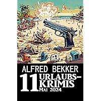 11 Urlaubskrimis Mai 2024 (German Edition) 11 Urlaubskrimis Mai 2024 (German Edition) Kindle