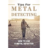 Metal Detecting: Understand What Metal Detecting Is