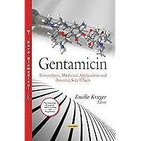 Gentamicin: Biosynthesis, Medicinal Applications and Potential Side Effects (Pharmacology - Research, Safety Testing and Regulation) Gentamicin: Biosynthesis, Medicinal Applications and Potential Side Effects (Pharmacology - Research, Safety Testing and Regulation) Paperback