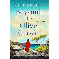 Beyond the Olive Grove: An absolutely gripping and heartbreaking WW2 historical novel (Totally heartbreaking WW2 novels by Kate Hewitt) Beyond the Olive Grove: An absolutely gripping and heartbreaking WW2 historical novel (Totally heartbreaking WW2 novels by Kate Hewitt) Kindle Paperback Audible Audiobook