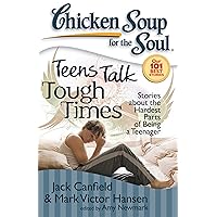 Chicken Soup for the Soul: Teens Talk Tough Times: Stories about the Hardest Parts of Being a Teenager Chicken Soup for the Soul: Teens Talk Tough Times: Stories about the Hardest Parts of Being a Teenager Paperback Audible Audiobook Kindle MP3 CD