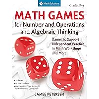 Math Games for Number and Operations and Algebraic Thinking: Games to Support Independent Practice in Math Workshops and More, Grades K-5 Math Games for Number and Operations and Algebraic Thinking: Games to Support Independent Practice in Math Workshops and More, Grades K-5 Paperback