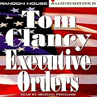 Executive Orders: A Novel Executive Orders: A Novel Audible Audiobook Kindle Mass Market Paperback Hardcover Paperback Audio CD Book Supplement