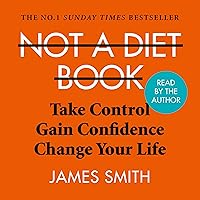 Not a Diet Book: Take Control. Gain Confidence. Change Your Life. Not a Diet Book: Take Control. Gain Confidence. Change Your Life. Audible Audiobook Paperback Kindle Hardcover