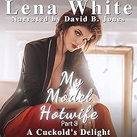 My Model Hotwife, Part 3: A Cuckold's Delight, Book 3 My Model Hotwife, Part 3: A Cuckold's Delight, Book 3 Audible Audiobook Kindle
