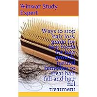 Ways to stop hair loss, guide for best foods for hair growth, natural remedies to treat hair fall and hair fall treatment