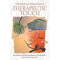 The Spiritual Dimension of Therapeutic Touch The Spiritual Dimension of Therapeutic Touch Kindle Paperback