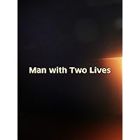 Man with Two Lives