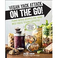Vegan Yack Attack on the Go!: Plant-Based Recipes for Your Fast-Paced Vegan Lifestyle Vegan Yack Attack on the Go!: Plant-Based Recipes for Your Fast-Paced Vegan Lifestyle Kindle Hardcover Paperback