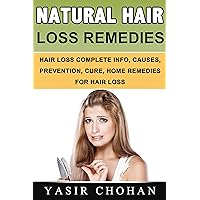 NATURAL HAIR LOSS REMEDIES: HAIR LOSS COMPLETE INFO,HAIR LOSS AGING,HAIR LOSS SUPPLEMENT,HAIR LOSS CAUSES,HAIR LOSS PREVENTION,HAIR LOSS CURE, HAIR LOSS HOME REMEDIES FOR HAIR LOSS TREATMENT NATURAL HAIR LOSS REMEDIES: HAIR LOSS COMPLETE INFO,HAIR LOSS AGING,HAIR LOSS SUPPLEMENT,HAIR LOSS CAUSES,HAIR LOSS PREVENTION,HAIR LOSS CURE, HAIR LOSS HOME REMEDIES FOR HAIR LOSS TREATMENT Kindle