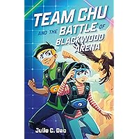 Team Chu and the Battle of Blackwood Arena (Team Chu, 1) Team Chu and the Battle of Blackwood Arena (Team Chu, 1) Paperback Kindle Audible Audiobook Hardcover
