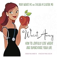 Waist Away: How to Joyfully Lose Weight and Supercharge Your Life (Get Waisted Book 1) Waist Away: How to Joyfully Lose Weight and Supercharge Your Life (Get Waisted Book 1) Kindle Paperback