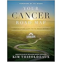 Your Cancer Road Map: Navigating Life With Resilience Your Cancer Road Map: Navigating Life With Resilience Paperback Kindle Audible Audiobook