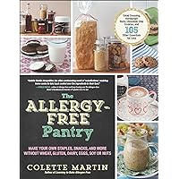 The Allergy-Free Pantry: Make Your Own Staples, Snacks, and More Without Wheat, Gluten, Dairy, Eggs, Soy or Nuts The Allergy-Free Pantry: Make Your Own Staples, Snacks, and More Without Wheat, Gluten, Dairy, Eggs, Soy or Nuts Kindle Paperback