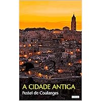 A CIDADE ANTIGA - Coulanges (Portuguese Edition) A CIDADE ANTIGA - Coulanges (Portuguese Edition) Kindle Hardcover Paperback