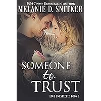 Someone to Trust: An Inspirational Best Friends to Lovers Romance (Love Unexpected Book 2) Someone to Trust: An Inspirational Best Friends to Lovers Romance (Love Unexpected Book 2) Kindle Paperback