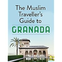 The Muslim Traveller's Guide to Granada