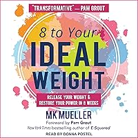 8 to Your Ideal Weight: Release Your Weight & Restore Your Power in 8 Weeks 8 to Your Ideal Weight: Release Your Weight & Restore Your Power in 8 Weeks Audible Audiobook Paperback Kindle Audio CD