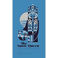 The Snow Queen: A Tale in Seven Stories The Snow Queen: A Tale in Seven Stories Kindle Hardcover Paperback