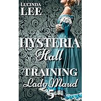 Training Lady Maud: Victorian Medical Erotica (Book 5 Hysteria Hall) Training Lady Maud: Victorian Medical Erotica (Book 5 Hysteria Hall) Kindle
