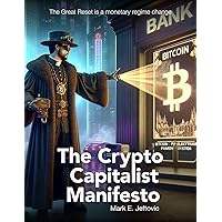 The Crypto Capitalist Manifesto: The Great Reset Is A Monetary Regime Change The Crypto Capitalist Manifesto: The Great Reset Is A Monetary Regime Change Kindle Paperback Audible Audiobook