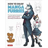 How to Draw Manga Furries: The Complete Guide to Anthropomorphic Fantasy Characters (750 illustrations) How to Draw Manga Furries: The Complete Guide to Anthropomorphic Fantasy Characters (750 illustrations) Paperback Kindle