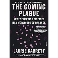 The Coming Plague: Newly Emerging Diseases in a World Out of Balance The Coming Plague: Newly Emerging Diseases in a World Out of Balance Paperback Kindle Hardcover Audio, Cassette