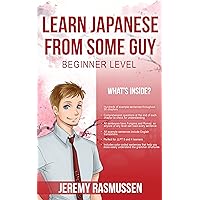 Learn Japanese From Some Guy: Beginner Level Learn Japanese From Some Guy: Beginner Level Kindle Paperback