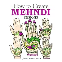 How to Create Mehndi Designs (Dover How to Draw) How to Create Mehndi Designs (Dover How to Draw) Paperback